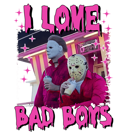 I love bad boys