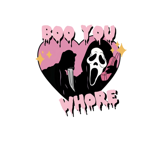 Boo you Whore