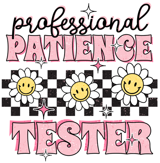 Professional Patience Tester 2 DTF Print